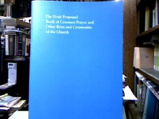 <b>The Episcopal Church [E.d.].</b><br />The draft proposed Book of Common Prayer and administration of the sacraments and other rites and ceremonies of the church.