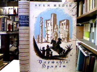 <b>Hedin, Sven.</b><br />Verwehte Spuren : Orientfahrten des Reise-Bengt und anderer Reisenden im 17. Jahrhundert.
