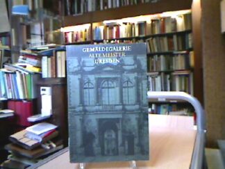 <b>Dresden Walther, Angelo.</b><br />Gemäldegalerie : Alte Meister Dresden. Katalog der ausgestellten Werke