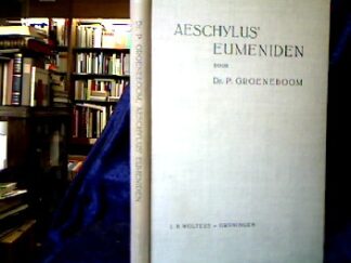 <b>Aischylos und P. Groeneboom (Hrsg.).</b><br />Aeschylus` Eumeniden met Inleiding, critische Noten en Commentaar uitgegeven door P. Groeneboom.