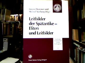 <b>Dummer, Jürgen [Hrsg.] und Meinolf Vielberg.</b><br />Leitbilder der Spätantike - Eliten und Leitbilder.