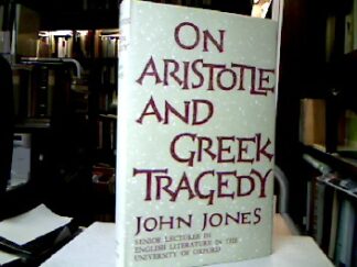<b>Jones, John.</b><br />On Aristotle and Greek Tragedy.