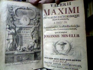 <b>Valerius <Maximus> und Johannes Minellius [ comm., ed.].</b><br />Valerii Maximi Dictorum factorumque memorabilium, Libri IX. annotionibus, in usum studiosae Juventutis, instar commentarii illustrati, opera & industria Johannes Mine-ellii.