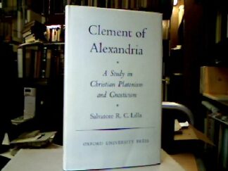 <b>Lilla, Salvatore R. C.</b><br />Clement of Alexandria : A Study in Christian Platonism and Gnosticism (Oxford Theological Monographs).