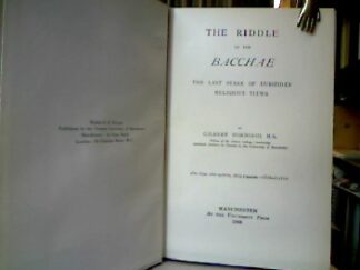 <b>Norwood, Gilbert.</b><br />The riddle of the Bacchae : The last stage of Euripides religious views.