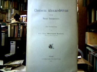 <b>Kutter, Hermann.</b><br />Clemens Alexandrinus und das Neue Testament : Eine Untersuchung.