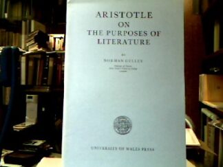 <b>Gulley, Norman.</b><br />Aristotle on the purpose of literature : An inaugural lecture delivered at Saint David` s University College Lampeter on St. David` s Day, 1971.