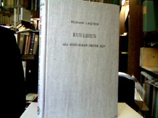 <b>Laqueur, Richard.</b><br />Eusebius als Historiker seiner Zeit.