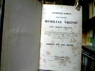 <b>Clemens Romanus, Episc.</b><br />Clementis Romani quae feruntur Homiliae Viginti nunc primum integrae.