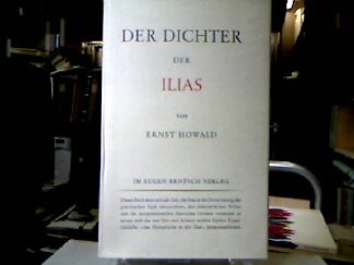 <b>Howald, Ernst.</b><br />Der Dichter der Ilias.
