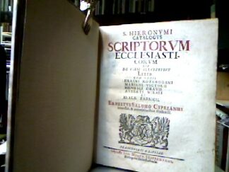 <b>Hieronymus, Sophronius Eusebius,  Erasmus von Rotterdam und Ernestus Salomo Cyprianus.</b><br />S. Hieronymi catalogus scriptorum ecclesiasticorum : seu De viris illustribus liber cum notis Erasmi Roterodami, Mariani Victorii, Henrici Gravii, Auberti Miraei, et Io. Alb. Fabricii. Ernestus Salomo Cyprianus recensuit, & annotationibus illustravit.