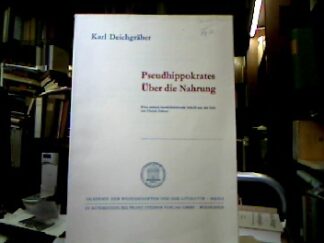 <b>Deichgräber, Karl.</b><br />Pseudohippokrates Über die Nahrung : Text, Kommentar und Würdigung einer stoisch-heraklitisierenden Schrift aus der Zeit um Christi Geburt.