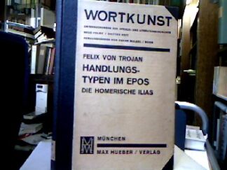 <b>Trojan, Felix von.</b><br />Handlungstypen im Epos : Die homerische Ilias.