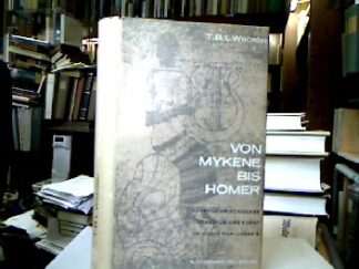<b>Webster, T. B. L.</b><br />Von Mykene bis Homer : Anfänge griechischer Literatur und Kunst im Lichte von Linear B.