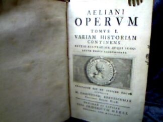 <b>Aelianus, Claudius und Christoph. Kretzschmar (Ed.et ind.).</b><br />Aeliani Operum Tomus I. Variam Historiam continens Editio accuratior atque scholarum usibus accomodata. Praefatus est et indices Vocum subiecit M.Christoph. Kretzschmar.