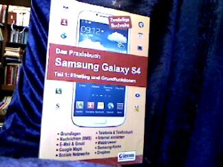 <b>Gievers, Rainer.</b><br />Das Praxisbuch Samsung Galaxy S4 - Teil 1: Einstieg und Grundfunktionen.