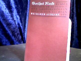 <b>Goethe, Johann Wolfgang von.</b><br />Werke Herausgegeben im Auftrag der Großherzogin Sophie von Sachsen. Weimarer Ausgabe. Fotomechanischer Nachdruck der im Verlag H. Böhlaus Nachfolger, Weimar 1887-1919 erschienenen Weimarer Ausgabe oder Sophien-Ausgabe.