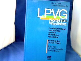 <b>Orth, Klaus, Horst Krieg Welkoborsky und  Erwin.</b><br />LPVG Nordrhein-Westfalen : Landespersonalvertretungsgesetz Nordrhein-Westfalen ; Kommentar für die Praxis.