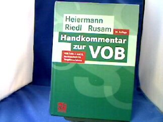<b>Heiermann, Wolfgang.</b><br />Handkommentar zur VOB : Teile A und B, Rechtsschutz im Vergabeverfahren.