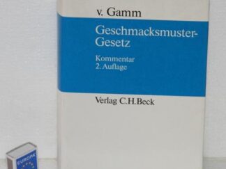 <b>Gamm, Otto-Friedrich von.</b><br />Geschmacksmustergesetz : Kommentar.