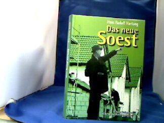 <b>Hartung, Hans Rudolf.</b><br />Das neue Soest : eine Anzeiger-Serie ; Entwicklungen in den 50 Jahren nach dem Zweiten Weltkrieg chronologisch erzählt.