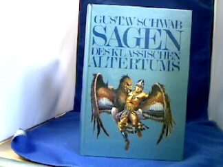 <b>Schwab, Gustav.</b><br />Sagen des klassischen Altertums. Mit 120 Illustrationen von Flaxman, Carstens, Preller u.a.