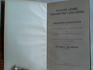 <b>Wichmann, Ottomar.</b><br />Platos Lehre von Instinkt und Genie. Inaugural-Dissertation zur Erlangung der Doktorwürde der hohen philosophischen Fakultät der vereinigten Friedrichs-Universität Halle-Wittenberg.