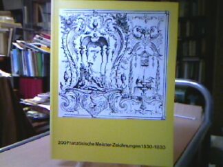 <b></b><br />200 Französische Meister-Zeichnungen 1530-1830 aus der Kunstbibliothek Berlin SMPK