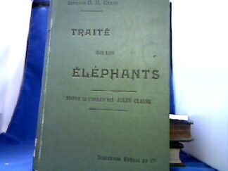<b>Evans, G.-H. und Jules Claine (Trad.).</b><br />Traité sur les Éléphants.