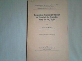 <b>Arnim von, Hans.</b><br />Die sprachliche Forschung als Grundlage der Chronologie der platonischen Dialoge und der "Kratylos". Vorgelegt in der Sitzung am 12. Juni 1929.