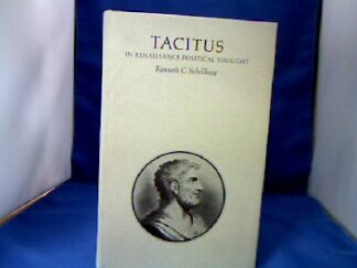 <b>Schellhase, Kenneth C.</b><br />Tacitus in Renaissance Political Thought.