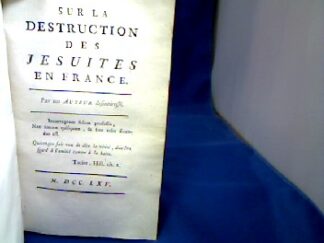 <b>D`Alembert], [Jean Le Rond und [Isidor Mirasson].</b><br />Sur la Destruction des Jesuits en France. Par un Auteur désintéressé. [Jean Le Rond D`Alembert / vorgebunden : Le Philosoph redressé ou critique impartiale du livre intitulé: Sur la destruction des Jésuites en France. [Mirasson, Isidor]