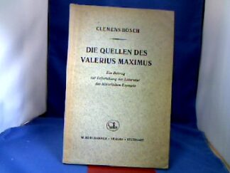 <b>Bosch, Clemens.</b><br />Die Quellen des Valerius Maximus.