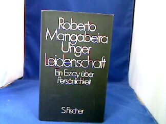 <b>Unger, Roberto Mangabeira.</b><br />Leidenschaft. Ein Essay über Persönlichkeit.