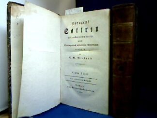 <b>Horaz, [Quintus. Horatius Flaccus] und Christoph Martin Wieland [Übersetzer].</b><br />Horazens Briefe aus dem Lateinischen übersetzt und mit historischen und andern nöthigen Erläuterungen versehen / Horazens Satiren aus dem Lateinischen übersetz und mit Einleitung und erläternden Anmerkungen versehen von C.M. Wieland.