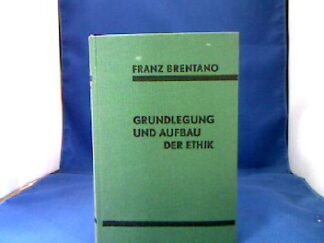 <b>Brentano, Franz.</b><br />Grundlegung und Aufbau der Ethik. Nach den Vorlesungen über "Praktische Philosophie" aus dem Nachlaß hrsg. von Franziska Mayer-Hillebrand.