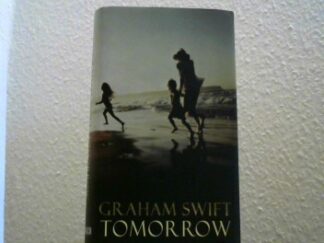 <b>Swift, Graham.</b><br />Tomorrow.