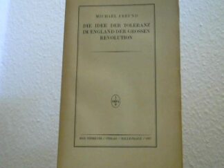<b>Freund, Michael.</b><br />Die Idee der Toleranz im England der grossen Revolution.