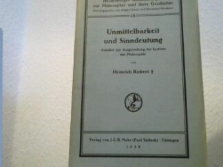 <b>Rickert, Heinrich.</b><br />Unmittelbarkeit und Sinndeutung. Aufsätze zur Ausgestaltung des Systems der Philosophie. Herausgegeben von August Faust.