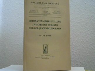 <b>Wyss, Hilde.</b><br />Bettina von Arnims Stellung zwischen der Romantik und dem jungen Deutschland.