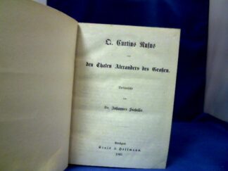 <b>Curtius Rufus.</b><br />Q. Curtius Rufus von den Thaten Alexanders des Großen. Verdeutscht von Johannes Siebelis.
