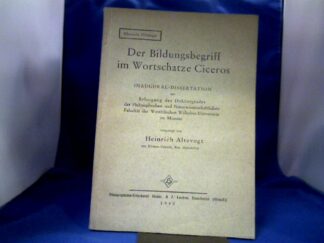 <b>Altevogt, Heinrich.</b><br />Der Bildungsbegriff im Wortschatze Ciceros.