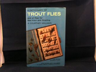 <b>Williams, A. Courtney.</b><br />A Dictionary of Trout Flies and of Flies for Sea-Trout and Grayling.