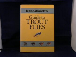 <b>Church, Bob.</b><br />Bob Church`s Guide to Trout Flies.