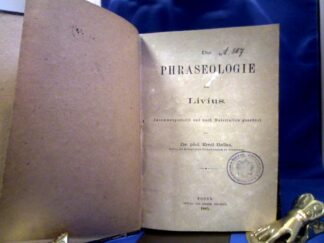 <b>Livius, Titus.</b><br />Die Phraseologie des Livius. Zusammengestellt und nach Materialien geordnet von Emil Ballas.