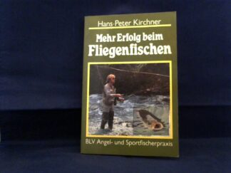 <b>Kirchner, Hans-Peter.</b><br />Mehr Erfolg beim Fliegenfischen.