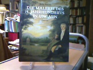 <b>Szabo, Julia.</b><br />Die Malerei des 19. Jahrhunderts in Ungarn