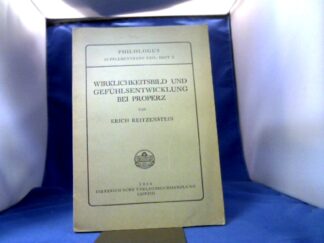 <b>Reitzenstein, Erich.</b><br />Wirlichkeitsbild und Gefühlsentwicklung bei Properz.