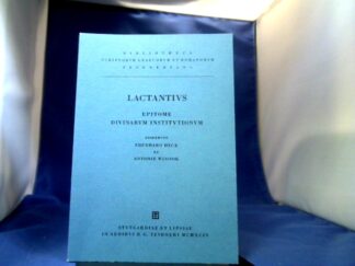 <b>Lactantius, Lucius Caelius Firmianus.</b><br />L. Caeli Firmiani Lactanti Epitome Divinarum Institutionum. Ediderunt Eberhard Heck et Antonie Wlosok.