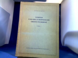 <b>Meyer, Rudolf W.</b><br />Leibniz und die europäische Ordnungskrise.